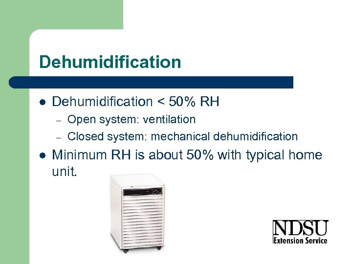 Dehumidification l Dehumidification < 50% RH – – l Open system: ventilation Closed system: