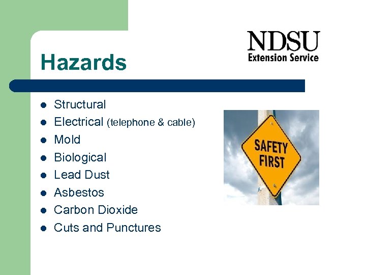 Hazards l l l l Structural Electrical (telephone & cable) Mold Biological Lead Dust
