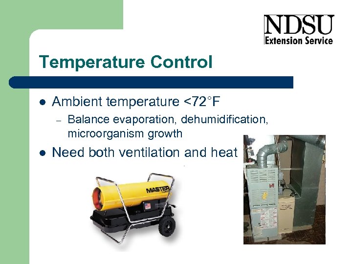 Temperature Control l Ambient temperature <72°F – l Balance evaporation, dehumidification, microorganism growth Need