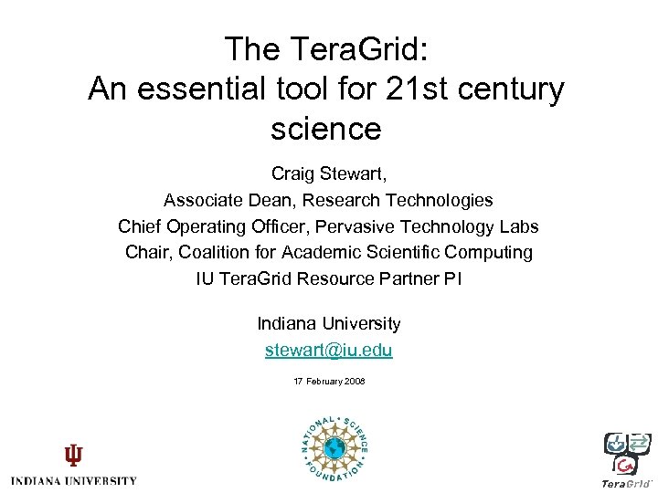 The Tera. Grid: An essential tool for 21 st century science Craig Stewart, Associate