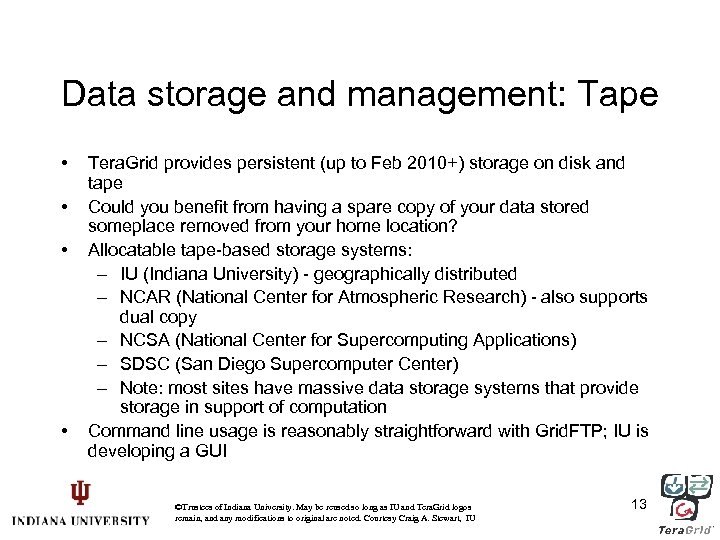 Data storage and management: Tape • • Tera. Grid provides persistent (up to Feb
