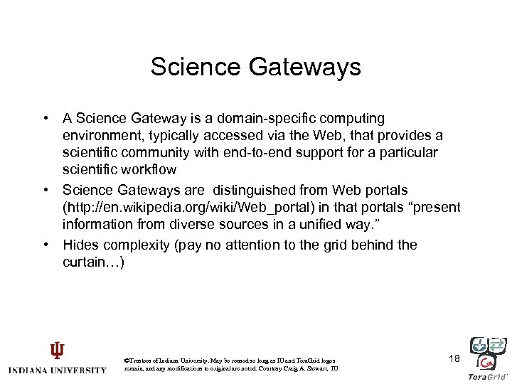 Science Gateways • A Science Gateway is a domain-specific computing environment, typically accessed via