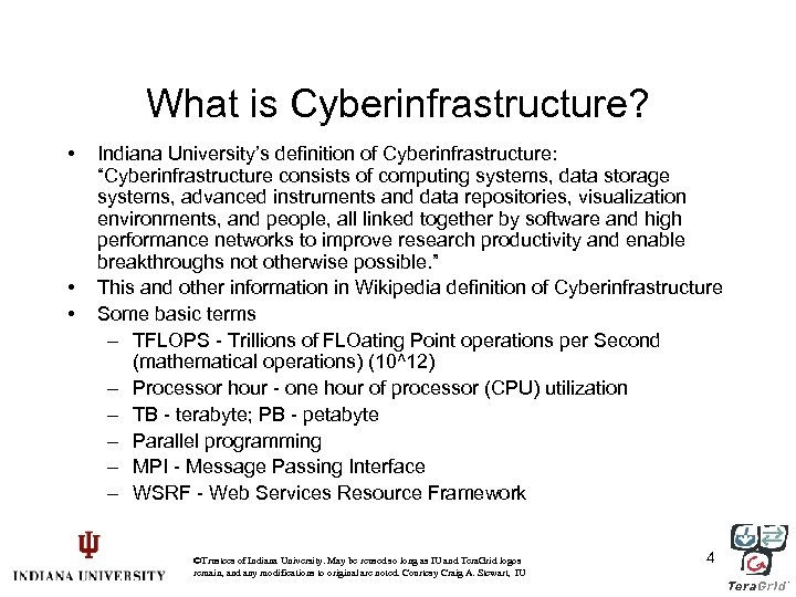 What is Cyberinfrastructure? • • • Indiana University’s definition of Cyberinfrastructure: “Cyberinfrastructure consists of