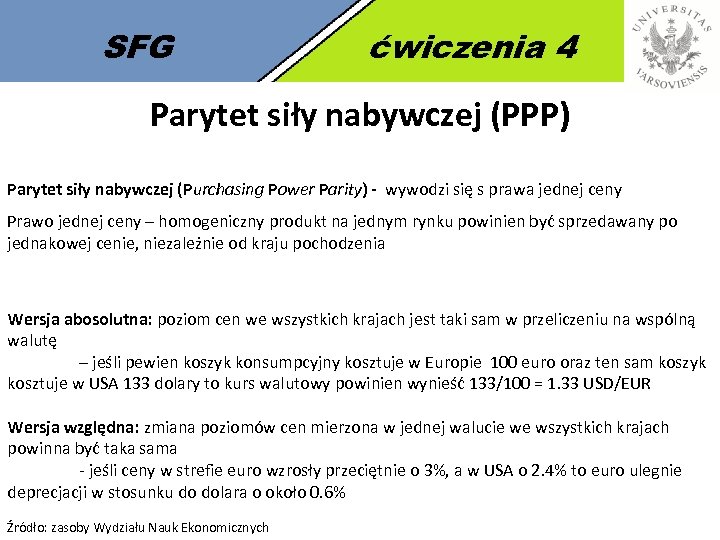 SFG ćwiczenia 4 Parytet siły nabywczej (PPP) Parytet siły nabywczej (Purchasing Power Parity) -