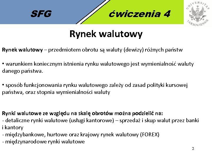 SFG ćwiczenia 4 Rynek walutowy – przedmiotem obrotu są waluty (dewizy) różnych państw •