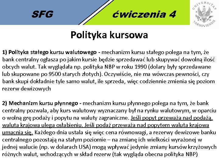 SFG ćwiczenia 4 Polityka kursowa 1) Polityka stałego kursu walutowego - mechanizm kursu stałego