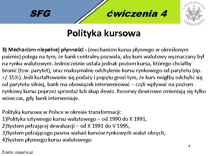 SFG ćwiczenia 4 Polityka kursowa 3) Mechanizm niepełnej płynności - (mechanizm kursu płynnego w