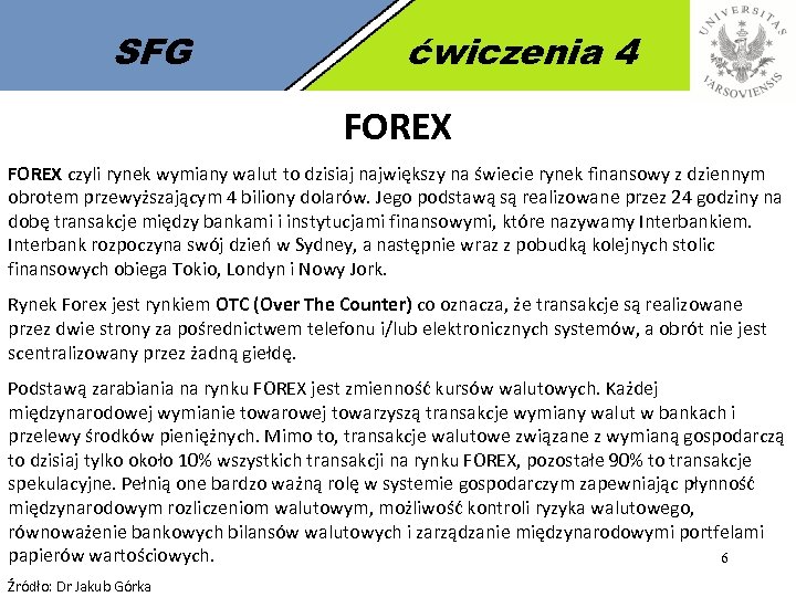 SFG ćwiczenia 4 FOREX czyli rynek wymiany walut to dzisiaj największy na świecie rynek