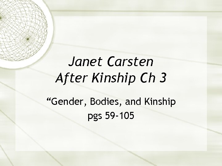 Janet Carsten After Kinship Ch 3 “Gender, Bodies, and Kinship pgs 59 -105 