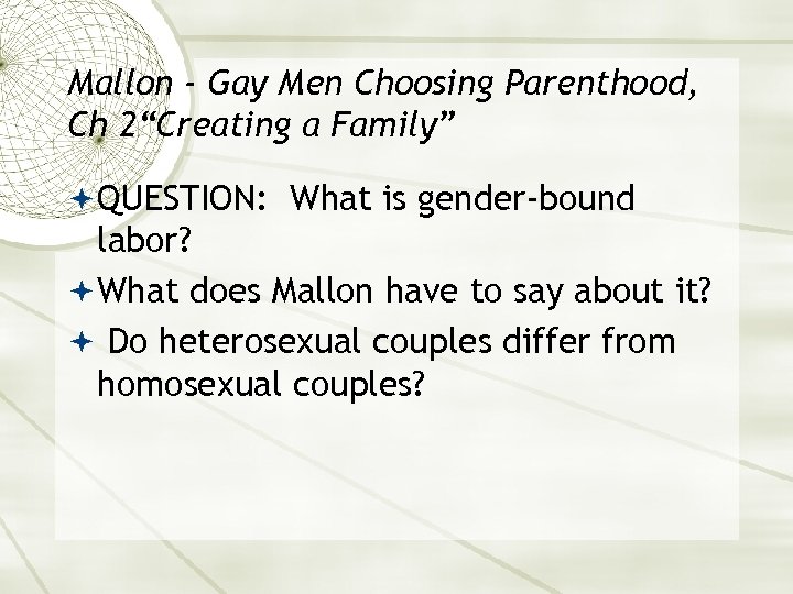 Mallon - Gay Men Choosing Parenthood, Ch 2“Creating a Family” QUESTION: What is gender-bound