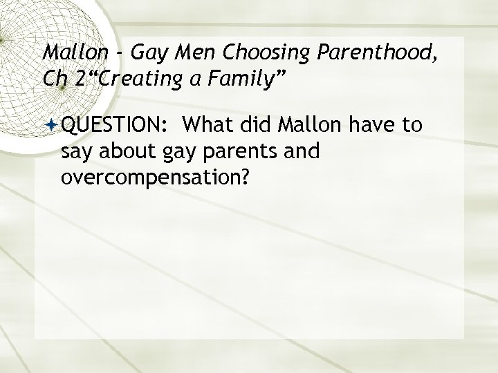 Mallon - Gay Men Choosing Parenthood, Ch 2“Creating a Family” QUESTION: What did Mallon