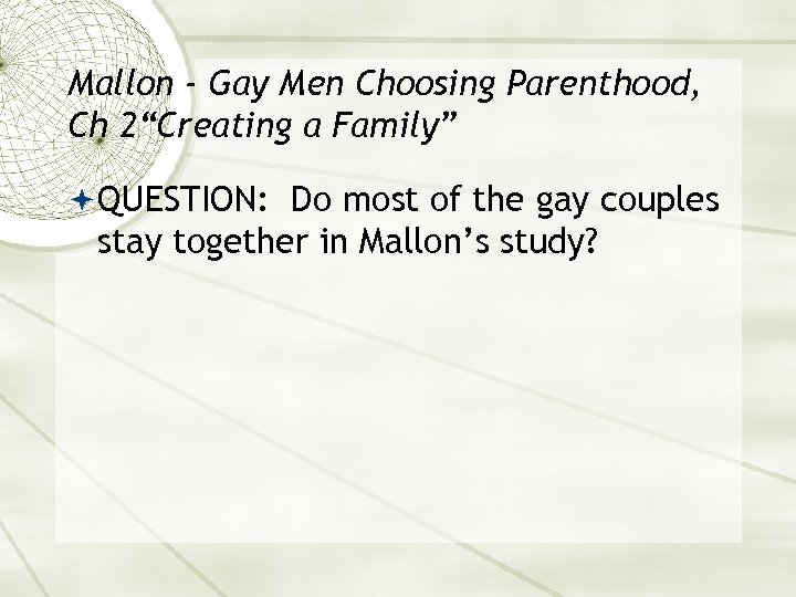 Mallon - Gay Men Choosing Parenthood, Ch 2“Creating a Family” QUESTION: Do most of
