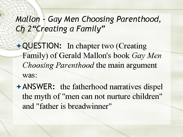 Mallon - Gay Men Choosing Parenthood, Ch 2“Creating a Family” QUESTION: In chapter two