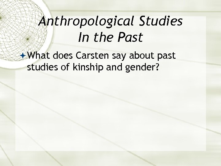 Anthropological Studies In the Past What does Carsten say about past studies of kinship