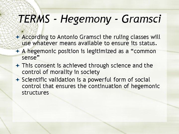 TERMS - Hegemony - Gramsci According to Antonio Gramsci the ruling classes will use