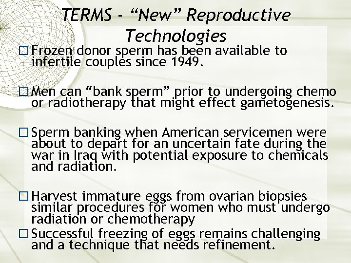 TERMS - “New” Reproductive Technologies Frozen donor sperm has been available to infertile couples