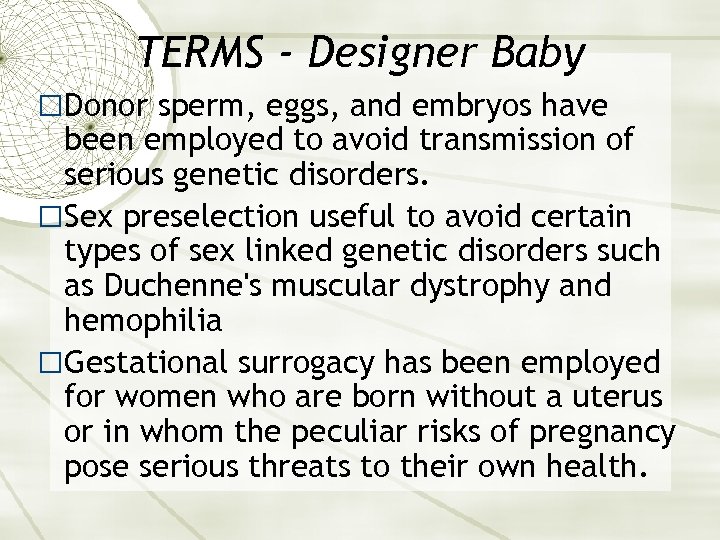 TERMS - Designer Baby Donor sperm, eggs, and embryos have been employed to avoid