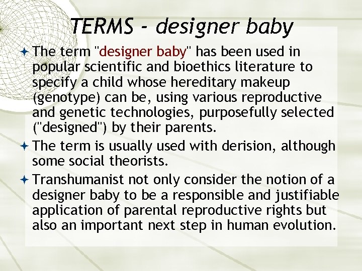 TERMS - designer baby The term "designer baby" has been used in popular scientific