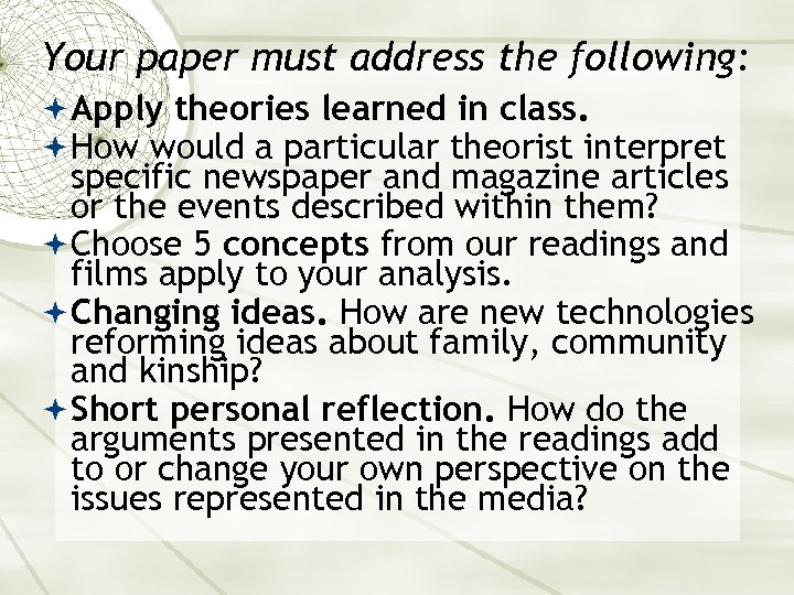Your paper must address the following: Apply theories learned in class. How would a