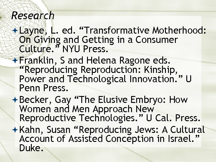 Research Layne, L. ed. “Transformative Motherhood: On Giving and Getting in a Consumer Culture.