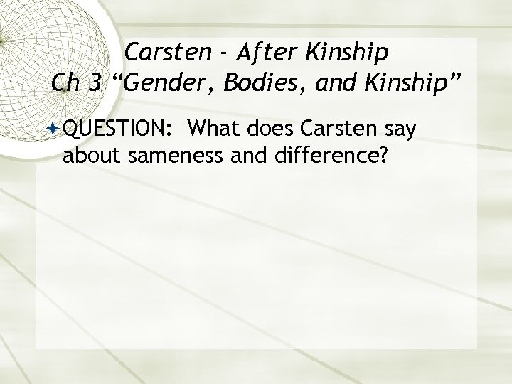 Carsten - After Kinship Ch 3 “Gender, Bodies, and Kinship” QUESTION: What does Carsten