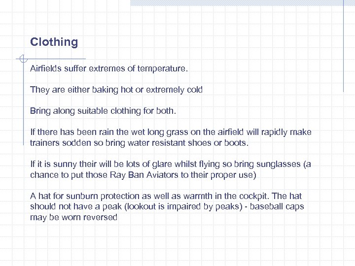 Clothing Airfields suffer extremes of temperature. They are either baking hot or extremely cold