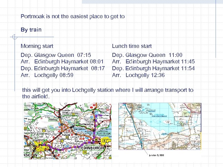 Portmoak is not the easiest place to get to By train Morning start Lunch