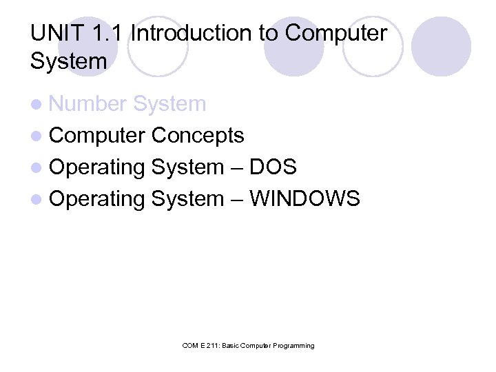 UNIT 1. 1 Introduction to Computer System l Number System l Computer Concepts l