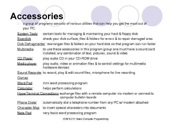 Accessories ¡ a group of programs consists of various utilities that can help you