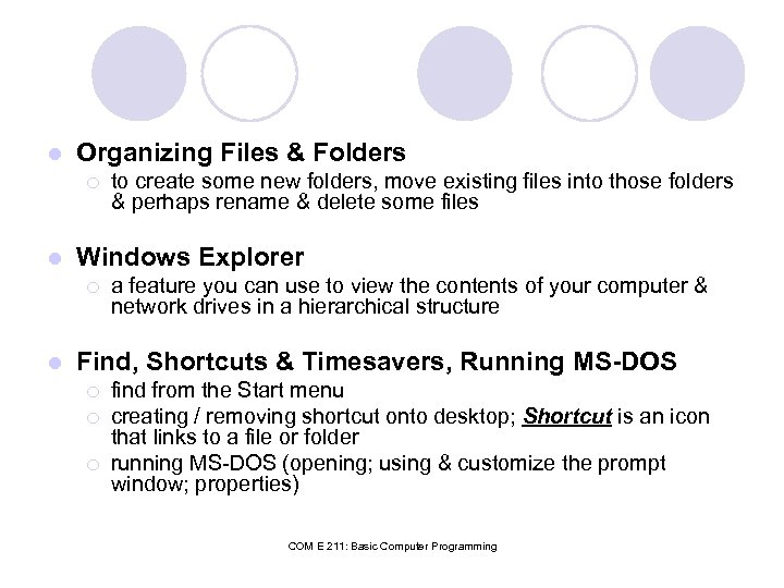 l Organizing Files & Folders ¡ l Windows Explorer ¡ l to create some