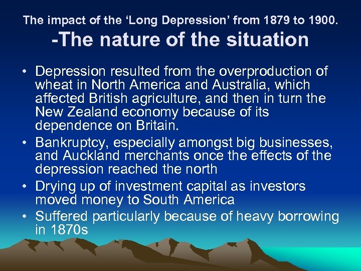 The impact of the ‘Long Depression’ from 1879 to 1900. -The nature of the