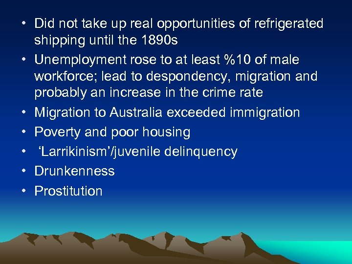  • Did not take up real opportunities of refrigerated shipping until the 1890