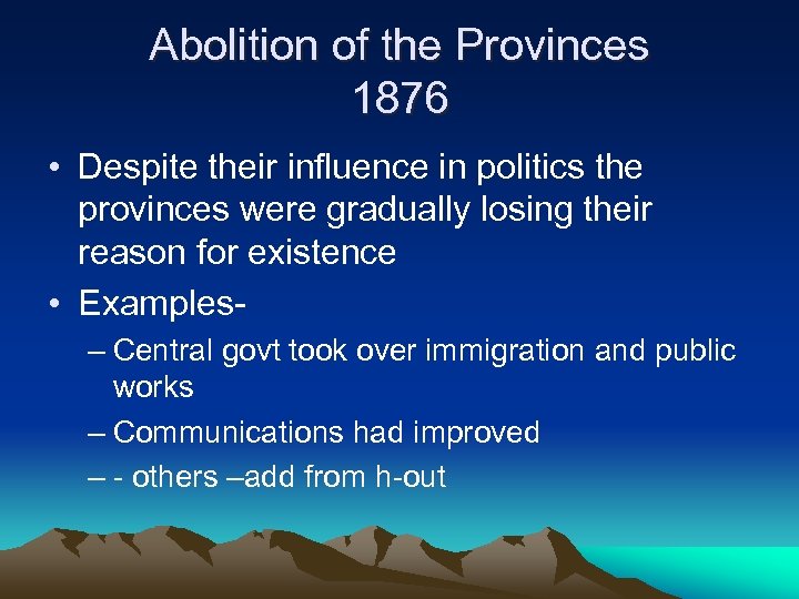 Abolition of the Provinces 1876 • Despite their influence in politics the provinces were