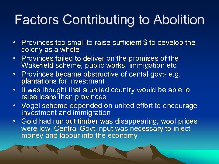Factors Contributing to Abolition • Provinces too small to raise sufficient $ to develop