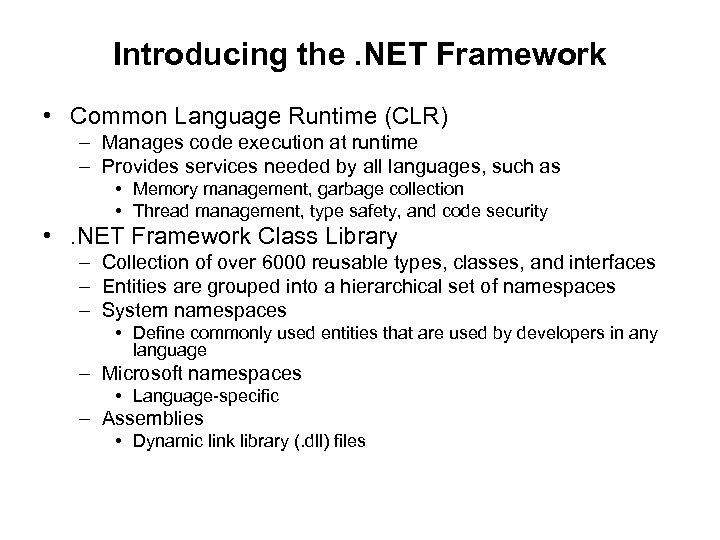 Introducing the. NET Framework • Common Language Runtime (CLR) – Manages code execution at