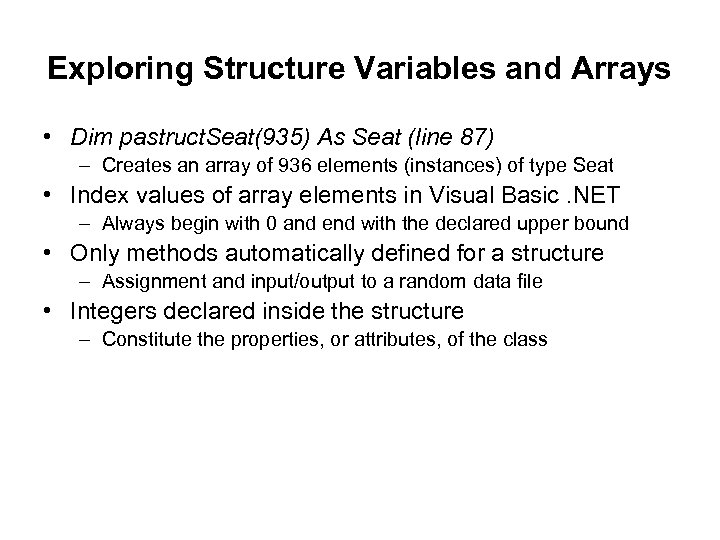 Exploring Structure Variables and Arrays • Dim pastruct. Seat(935) As Seat (line 87) –