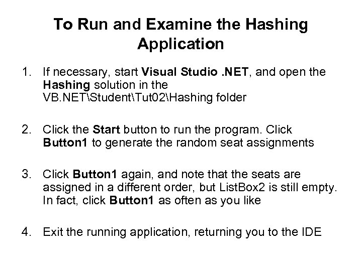 To Run and Examine the Hashing Application 1. If necessary, start Visual Studio. NET,