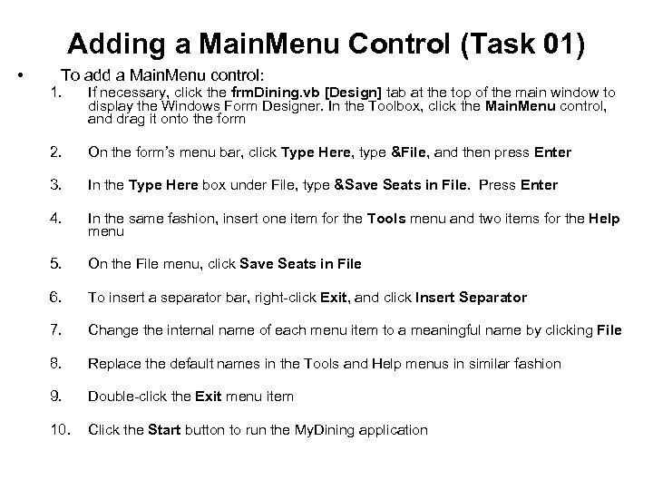 Adding a Main. Menu Control (Task 01) • To add a Main. Menu control: