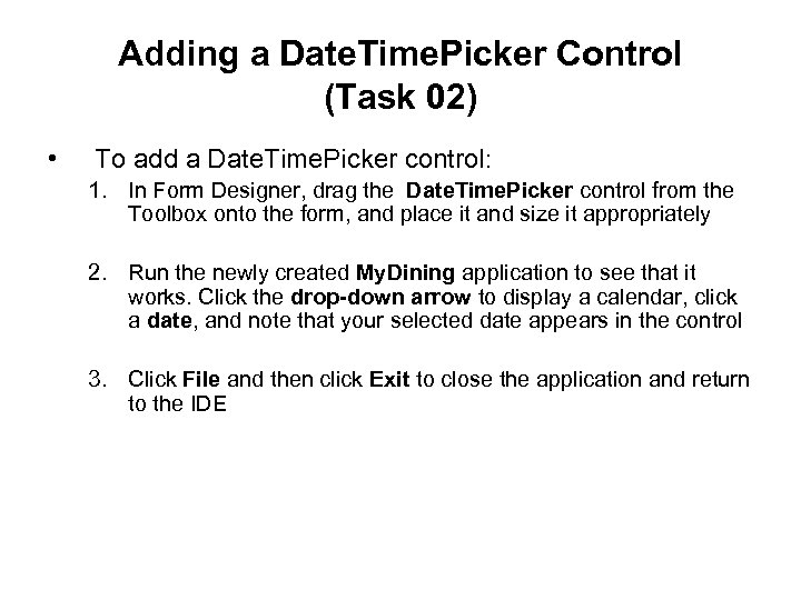 Adding a Date. Time. Picker Control (Task 02) • To add a Date. Time.