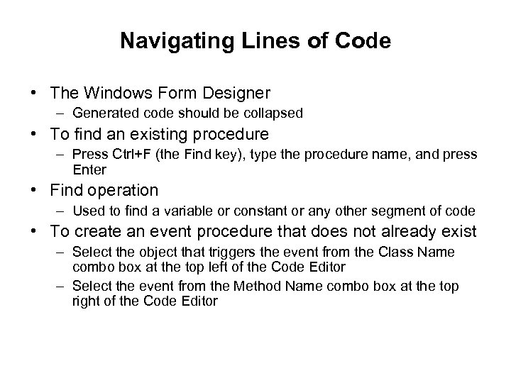 Navigating Lines of Code • The Windows Form Designer – Generated code should be