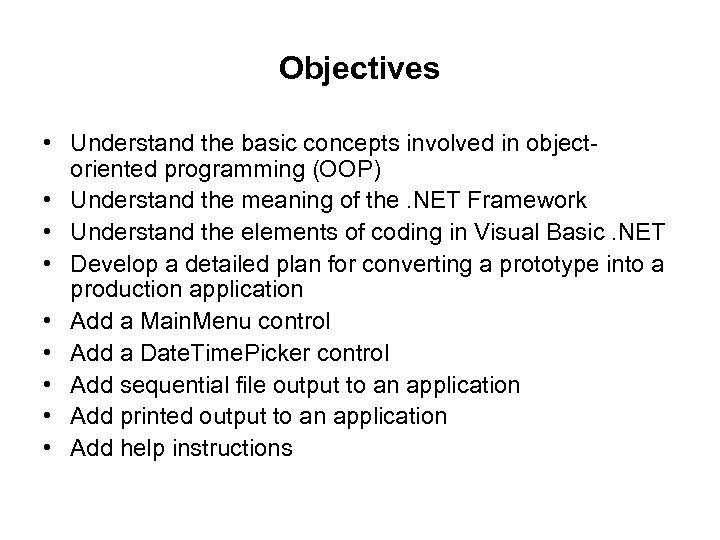 Objectives • Understand the basic concepts involved in objectoriented programming (OOP) • Understand the