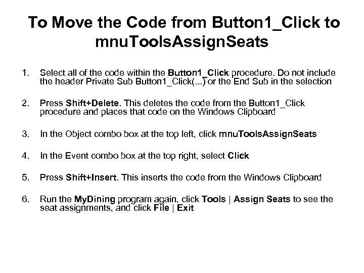 To Move the Code from Button 1_Click to mnu. Tools. Assign. Seats 1. Select