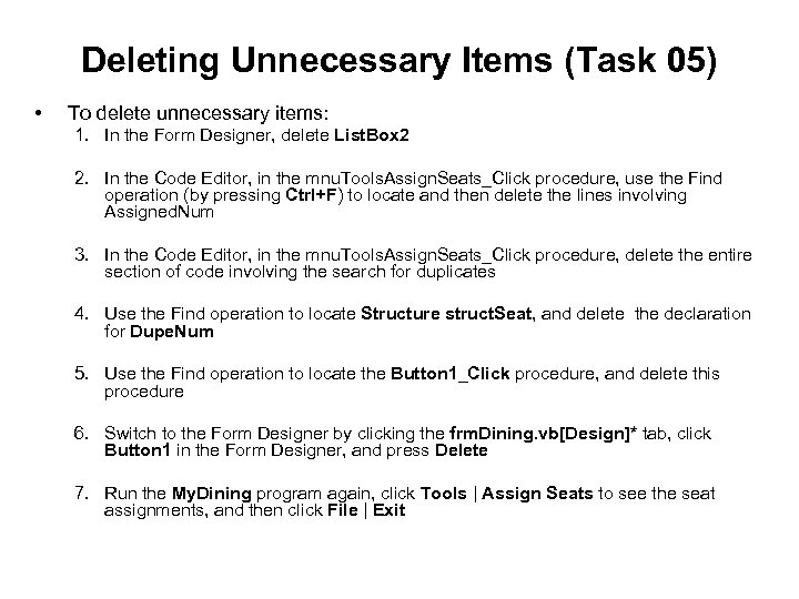 Deleting Unnecessary Items (Task 05) • To delete unnecessary items: 1. In the Form