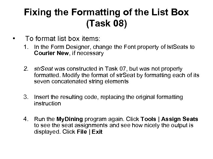 Fixing the Formatting of the List Box (Task 08) • To format list box