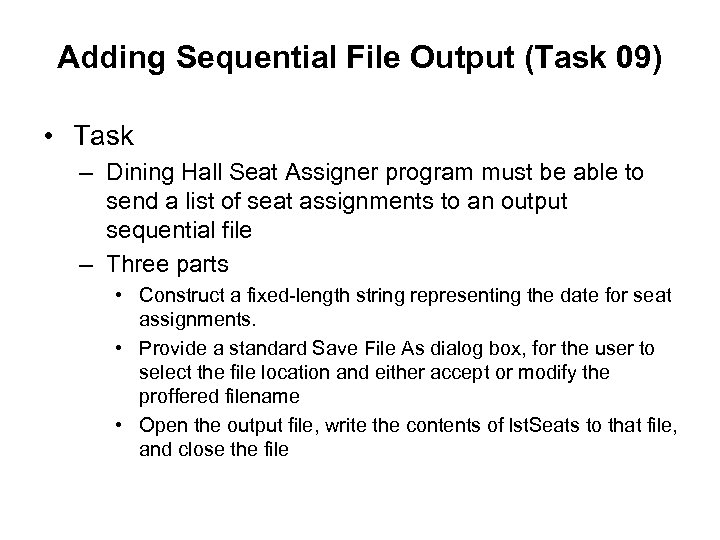 Adding Sequential File Output (Task 09) • Task – Dining Hall Seat Assigner program