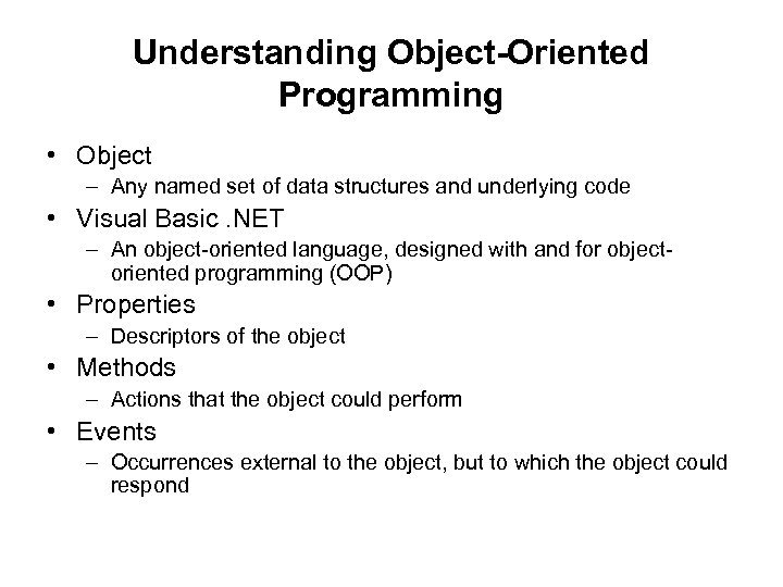 Understanding Object-Oriented Programming • Object – Any named set of data structures and underlying