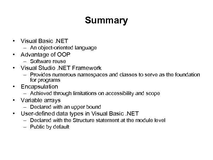 Summary • Visual Basic. NET – An object-oriented language • Advantage of OOP –