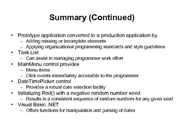 Summary (Continued) • Prototype application converted to a production application by – Adding missing