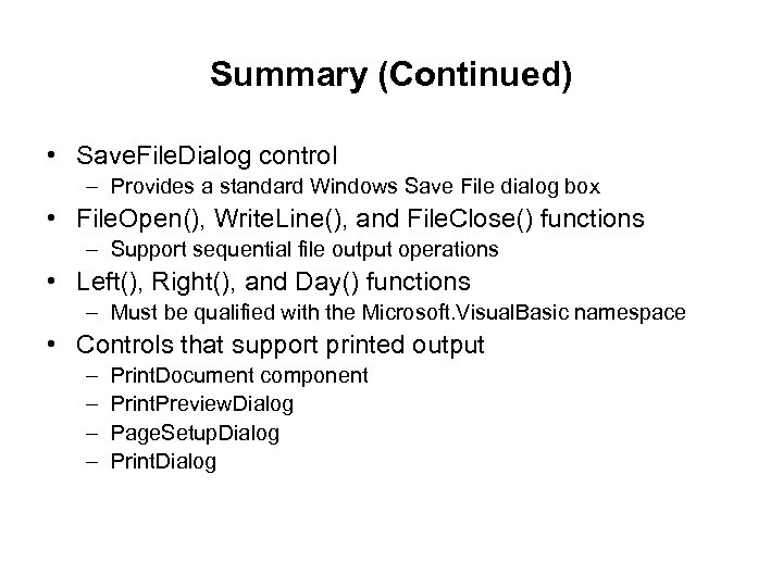 Summary (Continued) • Save. File. Dialog control – Provides a standard Windows Save File