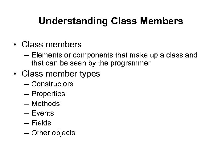 Understanding Class Members • Class members – Elements or components that make up a